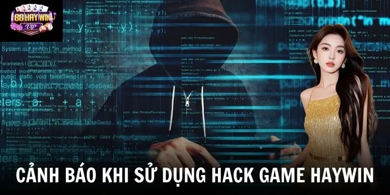 Cảnh báo khi sử dụng hack game Haywin Cảnh báo khi sử dụng hack game Haywin