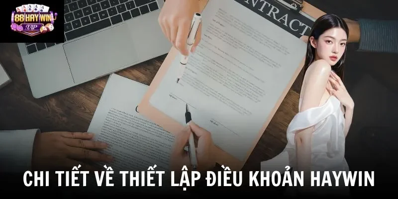 Chi tiết về thiết lập điều khoản Haywin Chi tiết về thiết lập điều khoản Haywin