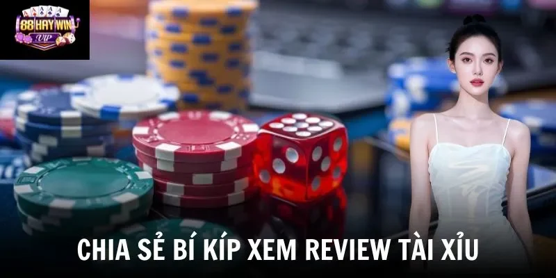 Chia sẻ bí kíp xem review tài xỉu Chia sẻ bí kíp xem review tài xỉu