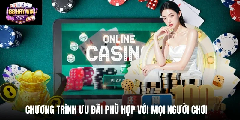 Chương trình ưu đãi phù hợp với mọi người chơi