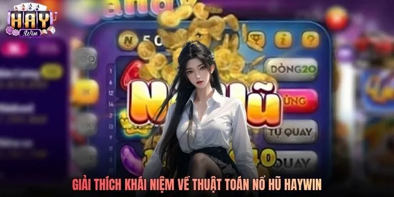 Giải thích khái niệm về thuật toán nổ hũ Haywin Giải thích khái niệm về thuật toán nổ hũ Haywin