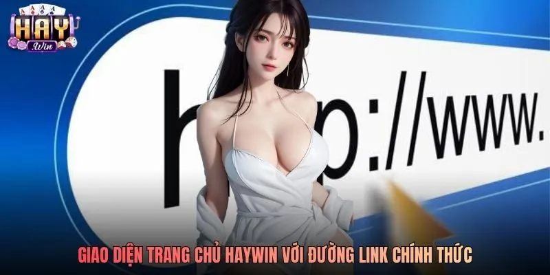 Giao diện trang chủ Haywin với đường link chính thức Giao diện trang chủ Haywin với đường link chính thức