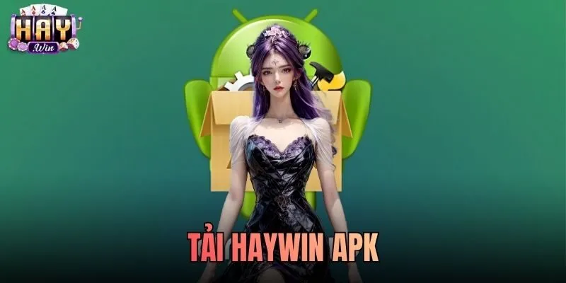 Tải Haywin Apk Cho Máy Cấu Hình Thấp Không Giật Lag